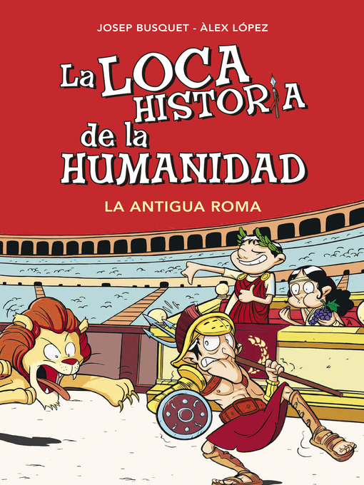 Title details for La Antigua Roma (La loca historia de la humanidad 2) by Josep Busquet - Available
